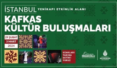 Kafkas Kültür Buluşmaları 29 Şubat-3 Mart tarihlerinde Yenikapı’da